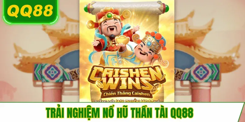 trai-nghiem-no-hu-than-tai-qq88